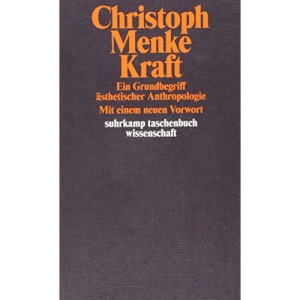 Kraft: Ein Grundbegriff ästhetischer Anthropologie
