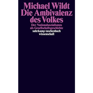 Die Ambivalenz des Volkes: Der Nationalsozialismus als Gesellschaftsgeschichte