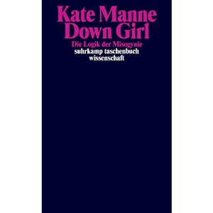 Down Girl: Die Logik der Misogynie