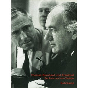 Thomas Bernhard und Frankfurt: Der Autor und sein Verleger