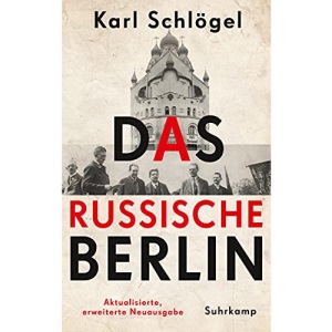 Das russische Berlin: Eine Hauptstadt im Jahrhundert der Extreme
