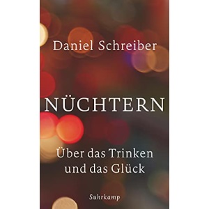 Nüchtern: Über das Trinken und das Glück