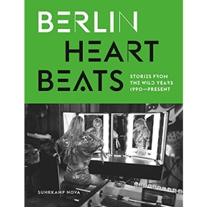 Berlin Heartbeats: Stories from the wild years, 1990-present
