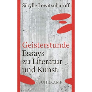 Geisterstunde: Essays zu Literatur und Kunst
