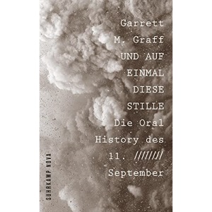 Und auf einmal diese Stille: Die Oral History des 11. September
