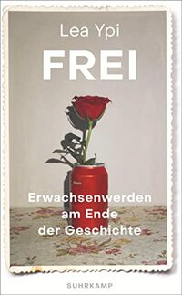 Frei: Erwachsenwerden am Ende der Geschichte | Ein fesselndes Memoir über das poststalinistische Albanien