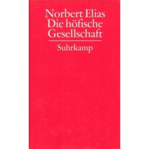 Gesammelte Schriften 02. Die höfische Gesellschaft: Untersuchungen zur Soziologie des Königtums und der höfischen Aristokratie