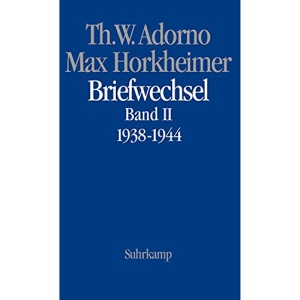 Max Horkheimer. Briefwechsel 1927 - 1969: Band II: 1938 - 1944