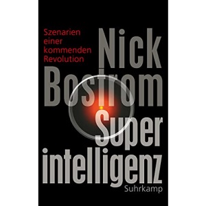 Superintelligenz: Szenarien einer kommenden Revolution