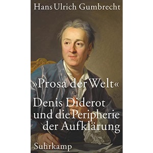 »Prosa der Welt«: Denis Diderot und die Peripherie der Aufklärung