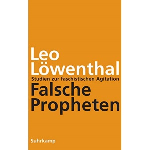 Falsche Propheten: Studien zur faschistischen Agitation