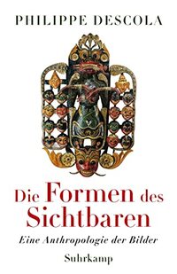 Die Formen des Sichtbaren: Eine Anthropologie der Bilder