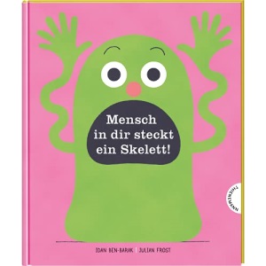 Mensch, in dir steckt ein Skelett!: Bilderbuch über den Körper