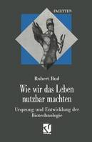 Wie wir das Leben nutzbar machten
