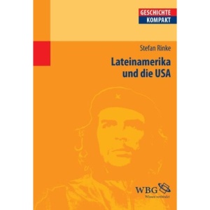 Lateinamerika und die USA: Von der Kolonialzeit bis heute