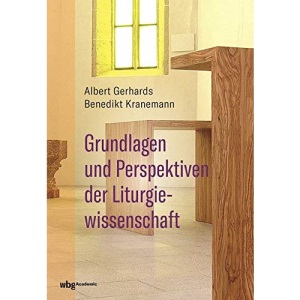Grundlagen und Perspektiven der Liturgiewissenschaft