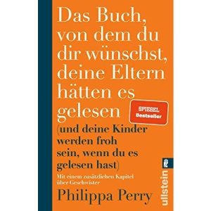 Das Buch, von dem du dir wünschst, deine Eltern hätten es gelesen: (und deine Kinder werden froh sein, wenn du es gelesen hast) | Erweiterte Ausgabe des Bestsellers mit einem exklusiven neuen Kapitel