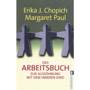 Das Arbeitsbuch: Zur Aussöhnung mit dem inneren Kind