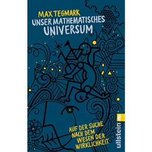 Unser mathematisches Universum: Auf der Suche nach dem Wesen der Wirklichkeit