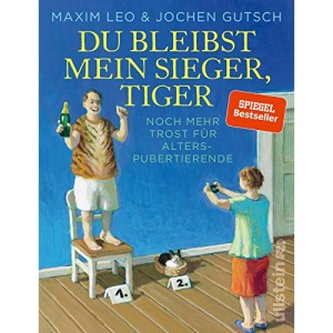 Du bleibst mein Sieger, Tiger: Noch mehr Trost für Alterspubertierende