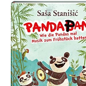Panda-Pand: Wie die Pandas mal Musik zum Frühstück hatten | Ein Vorlesebuch von SaSa StaniSic ab 5 Jahren