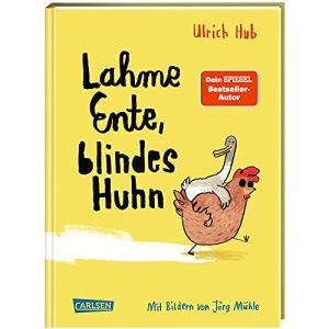 Lahme Ente, blindes Huhn: Ein umwerfend komisches Kinderbuch des Bestseller-Autors über Mut, wahre Freundschaft und allergeheimste Wünsche