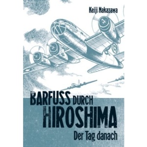 Barfuß durch Hiroshima 02. Der Tag danach