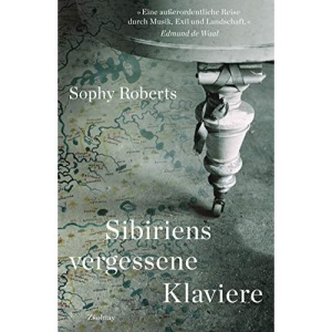 Sibiriens vergessene Klaviere: Auf der Suche nach der Geschichte, die sie erzählen