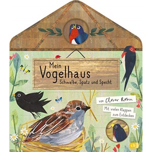 Mein Vogelhaus - Schwalbe, Spatz und Specht: Mit vielen Klappen zum Entdecken für Kinder ab 3 Jahren