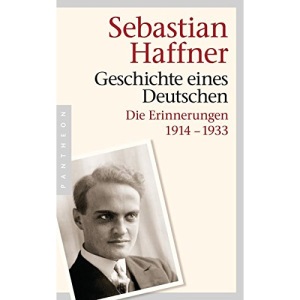 Geschichte eines Deutschen: Die Erinnerungen 1914-1933
