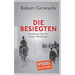 Die Besiegten: Das blutige Erbe des Ersten Weltkriegs