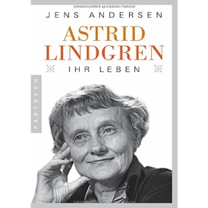 Astrid Lindgren. Ihr Leben