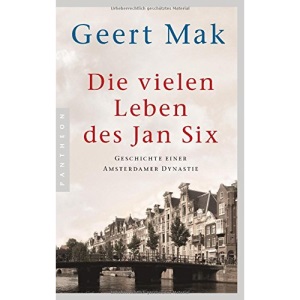 Die vielen Leben des Jan Six: Geschichte einer Amsterdamer Dynastie