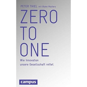 Zero to One: Wie Innovation unsere Gesellschaft rettet