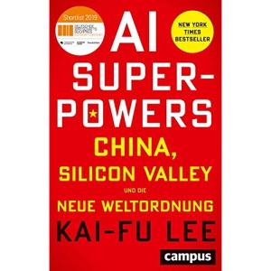AI-Superpowers: China, Silicon Valley und die neue Weltordnung