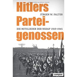 Hitlers Parteigenossen: Die Mitglieder der NSDAP 1919-1945