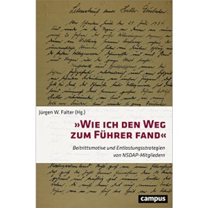 »Wie ich den Weg zum Führer fand«: Beitrittsmotive und Entlastungsstrategien von NSDAP-Mitgliedern
