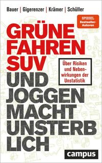 Grüne fahren SUV und Joggen macht unsterblich: Über Risiken und Nebenwirkungen der Unstatistik