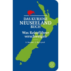Das kuriose Neuseeland-Buch: Was Reiseführer verschweigen