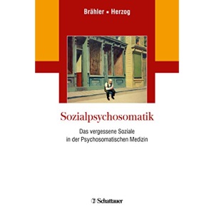 Sozialpsychosomatik: Das vergessene Soziale in der Psychosomatischen Medizin
