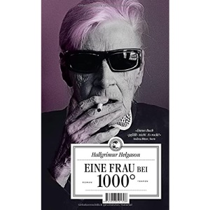 Eine Frau bei 1000°: Roman. Aus den Memoiren der Herbjörg María Björnsson