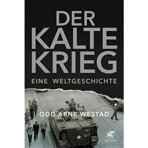 Der Kalte Krieg: Eine Weltgeschichte