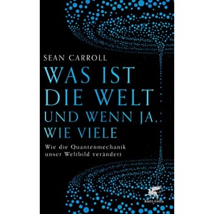 Was ist die Welt und wenn ja, wie viele: Wie die Quantenmechanik unser Weltbild verändert
