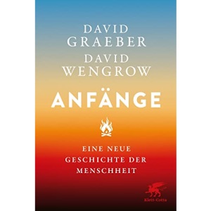 Anfänge: Eine neue Geschichte der Menschheit