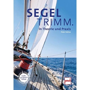 Segeltrimm.: In Theorie und Praxis
