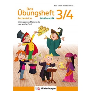 Das Übungsheft Rechentricks Mathematik 3/4: Mit magischen Mathetricks zum Mathe-Profi
