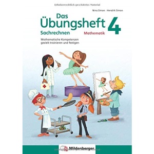 Das Übungsheft Sachrechnen Mathematik 4: Mathematische Kompetenzen gezielt trainieren und festigen