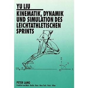 Kinematik, Dynamik Und Simulation Des Leichtathletischen Sprints