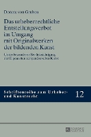 Das urheberrechtliche Entstellungsverbot im Umgang mit Originalwerken der bildenden Kunst
