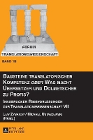 Bausteine translatorischer Kompetenz oder Was macht Uebersetzer und Dolmetscher zu Profis?